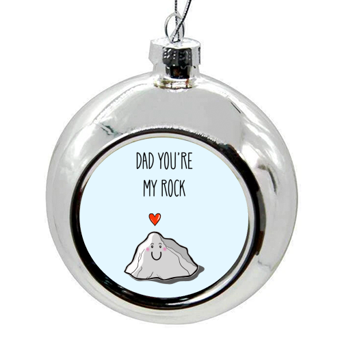 Dad You're My Rock - colourful christmas bauble by Adam Regester