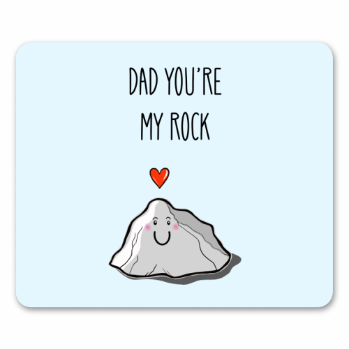 Dad You're My Rock - mouse mat by Adam Regester