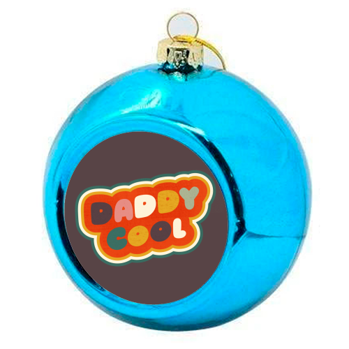 Daddy Cool Retro Lettering - colourful christmas bauble by Ania Wieclaw