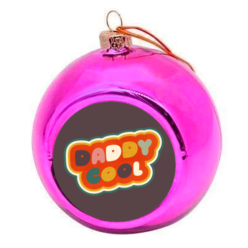 Daddy Cool Retro Lettering - colourful christmas bauble by Ania Wieclaw