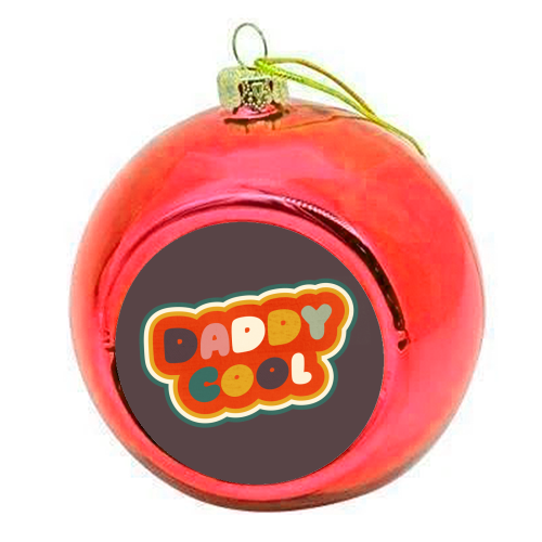 Daddy Cool Retro Lettering - colourful christmas bauble by Ania Wieclaw