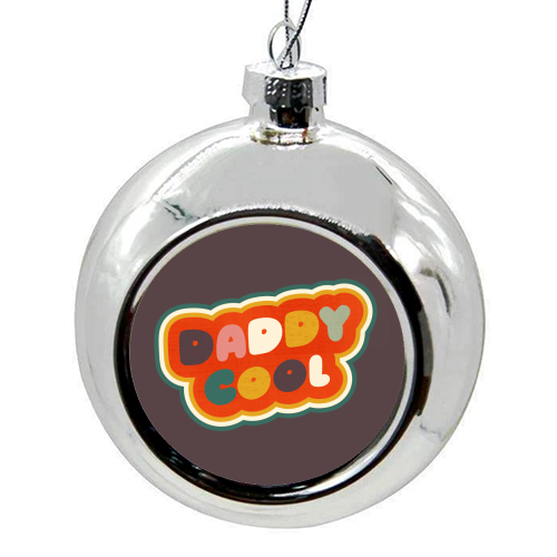 Daddy Cool Retro Lettering - colourful christmas bauble by Ania Wieclaw
