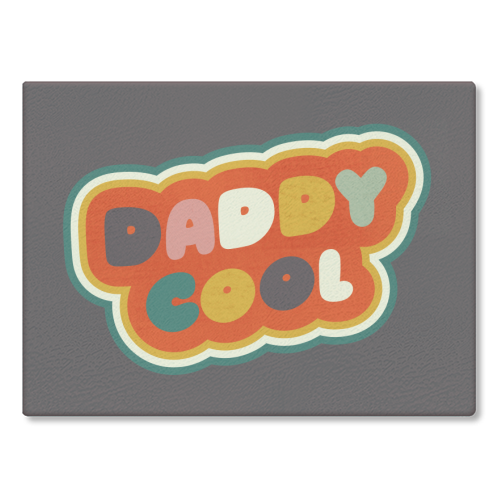 Daddy Cool Retro Lettering - glass chopping board by Ania Wieclaw