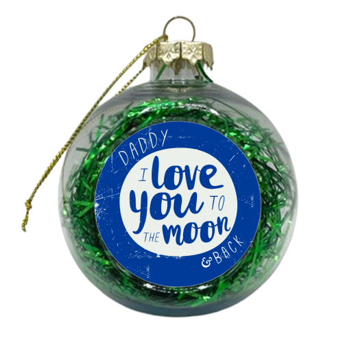 Daddy, I love you to the moon - xmas bauble by The Boy and the Bear
