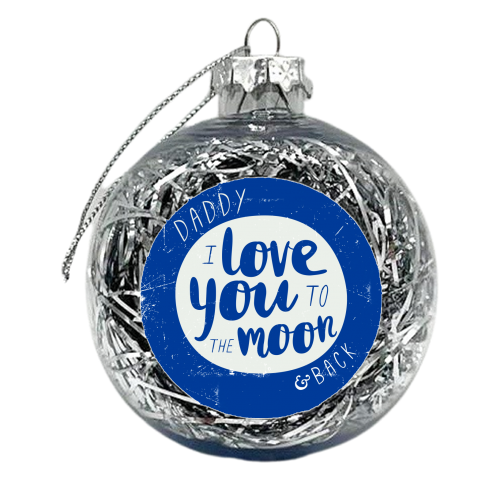 Daddy, I love you to the moon - xmas bauble by The Boy and the Bear