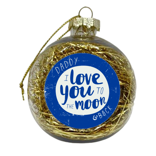 Daddy, I love you to the moon - xmas bauble by The Boy and the Bear