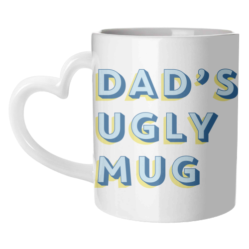Dad's Ugly Mug - unique mug by Tea Filipi