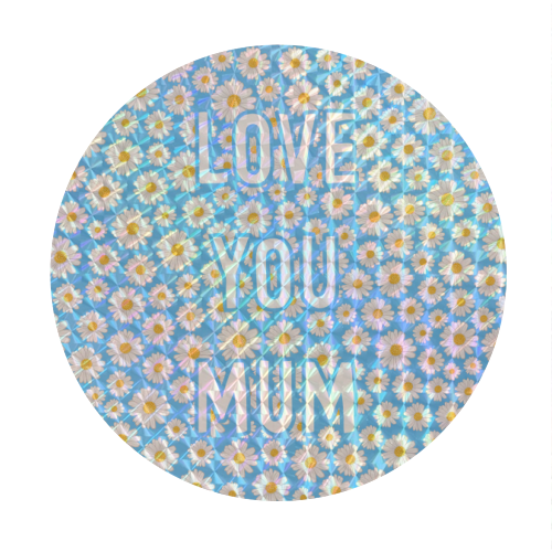 Daisy Love You Mum - Circle Sticker by Adam Regester