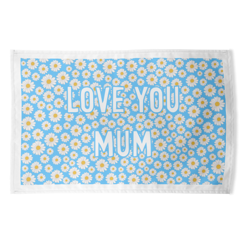 Daisy Love You Mum - funny tea towel by Adam Regester