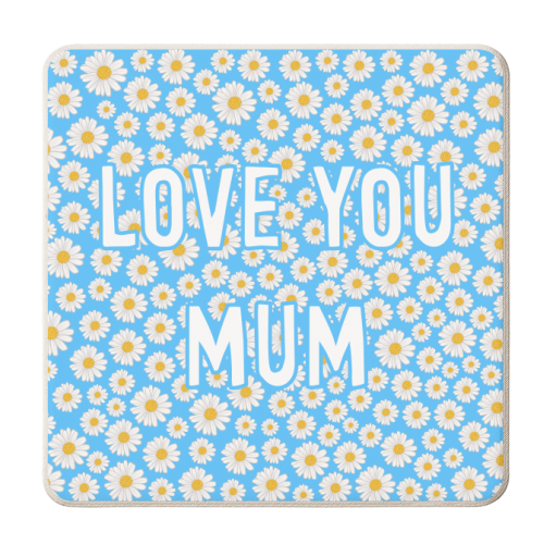 Daisy Love You Mum - personalised beer coaster by Adam Regester