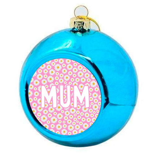 Daisy Mum - colourful christmas bauble by Adam Regester