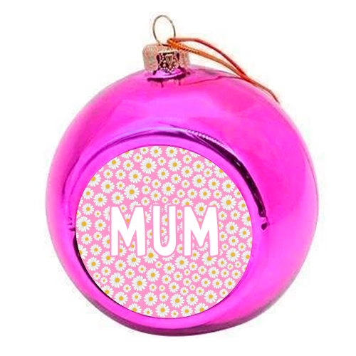 Daisy Mum - colourful christmas bauble by Adam Regester