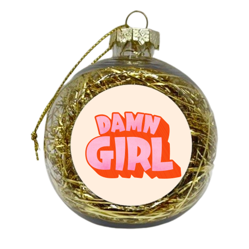 Damn Girl - xmas bauble by Ania Wieclaw