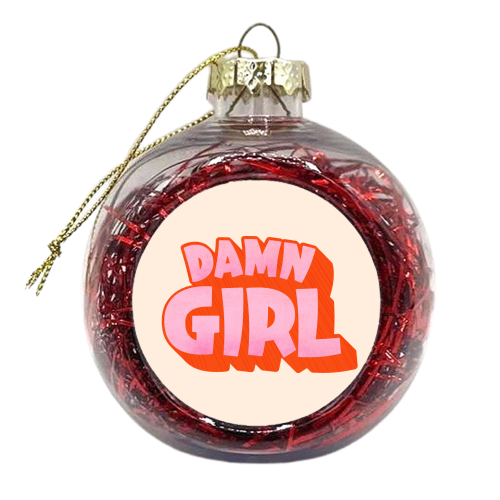 Damn Girl - xmas bauble by Ania Wieclaw