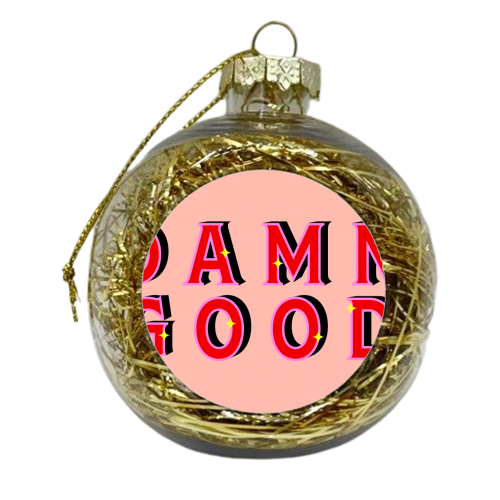 DAMN GOOD - xmas bauble by PEARL & CLOVER