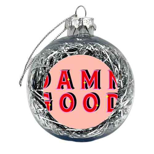 DAMN GOOD - xmas bauble by PEARL & CLOVER