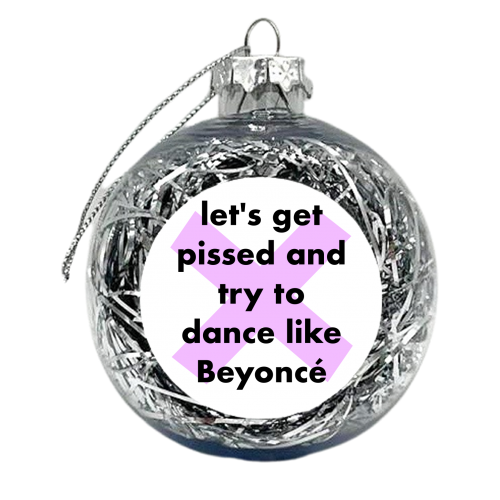 Dance Like Beyonce - xmas bauble by Card and Cake