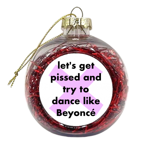 Dance Like Beyonce - xmas bauble by Card and Cake