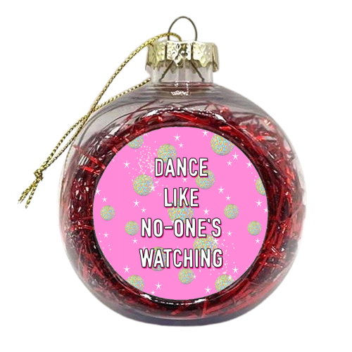 Dance Like No-none's Watching - xmas bauble by Adam Regester