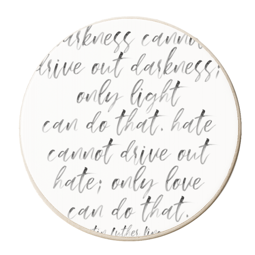 Darkness Cannot Drive Out Darkness; Only Light Can Do That. Hate Cannot Drive Out Hate; Only Love Can Do That. -Martin Luther King, Jr. Quote Watercolor Script - personalised beer coaster by Toni Scott