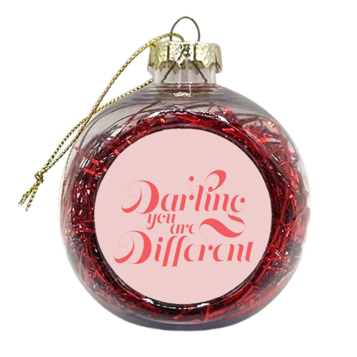 Darling You Are Different - xmas bauble by Toni Scott