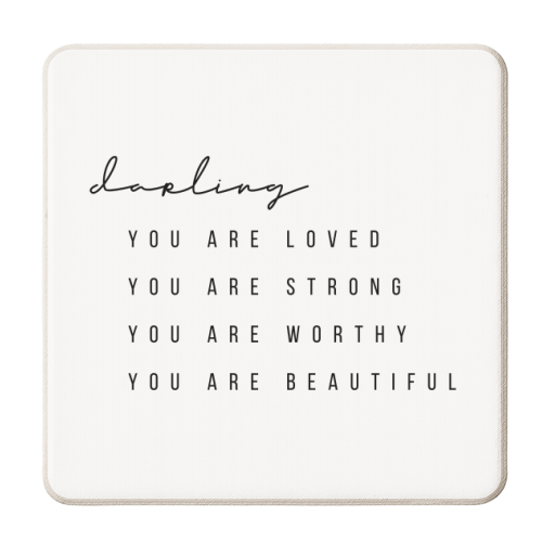 Darling You Are Loved, You Are Strong, You Are Worthy, You Are Beautiful - personalised beer coaster by Toni Scott