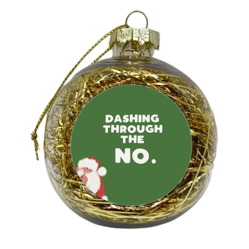 Dashing through the NO - xmas bauble by Giddy Kipper