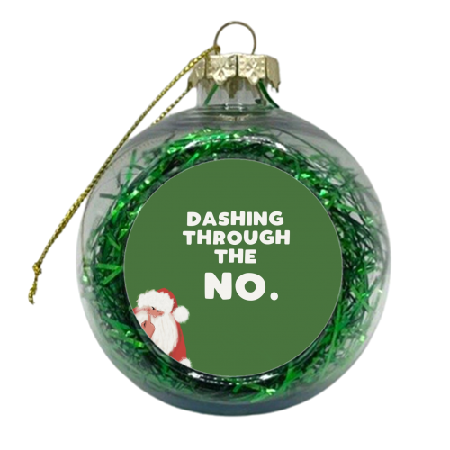 Dashing through the NO - xmas bauble by Giddy Kipper