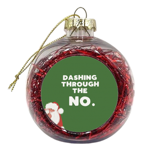 Dashing through the NO - xmas bauble by Giddy Kipper