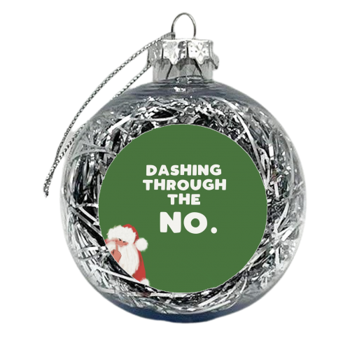 Dashing through the NO - xmas bauble by Giddy Kipper