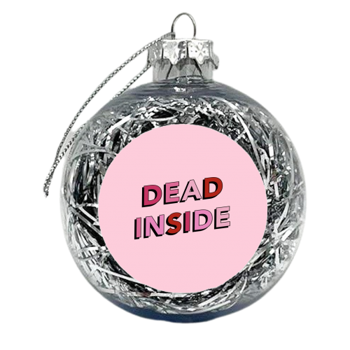 Dead inside - xmas bauble by The Girl Next Draw