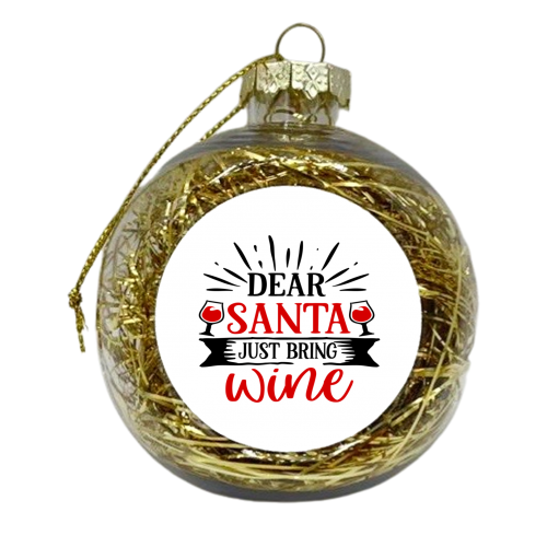 Dear Santa just bring wine - xmas bauble by haris kavalla