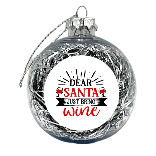 Dear Santa just bring wine - xmas bauble by haris kavalla