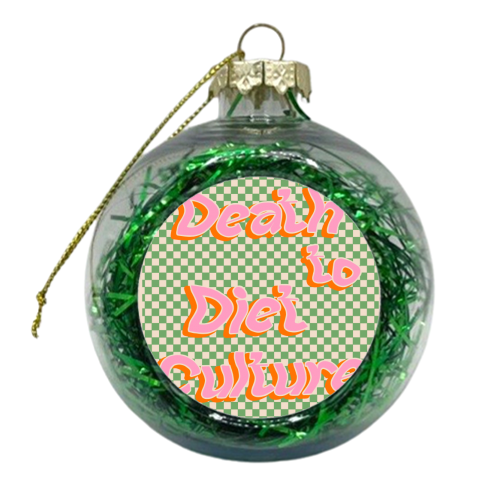 Death to Diet Culture - xmas bauble by Pink and Pip