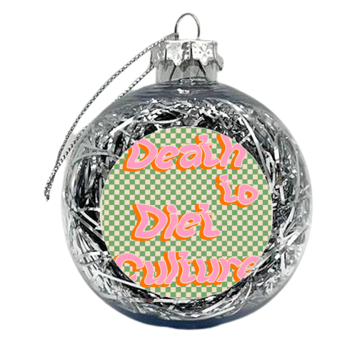 Death to Diet Culture - xmas bauble by Pink and Pip