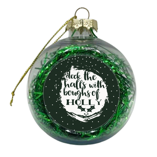 Deck the halls - xmas bauble by Giddy Kipper