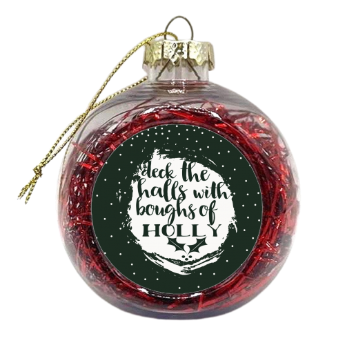 Deck the halls - xmas bauble by Giddy Kipper
