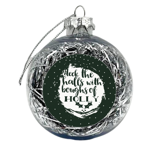 Deck the halls - xmas bauble by Giddy Kipper