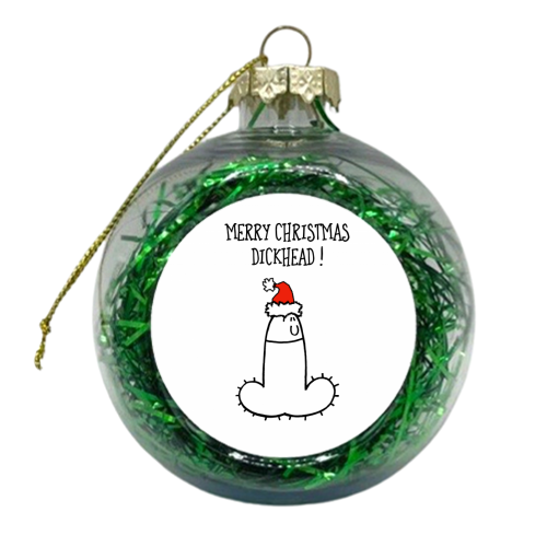 Dickhead Christmas Greeting - xmas bauble by Adam Regester