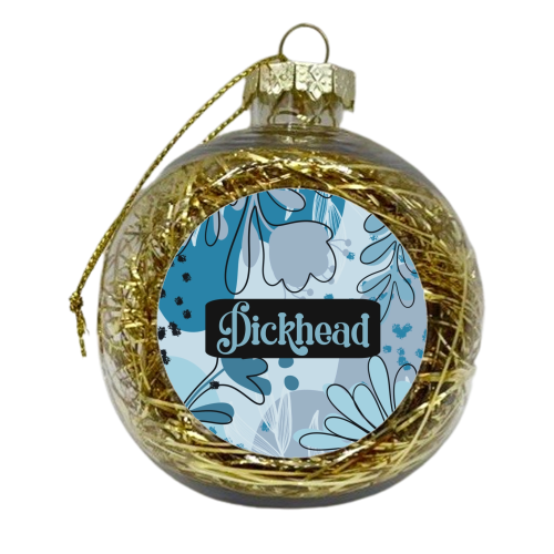 Dickhead gift - xmas bauble by Giddy Kipper