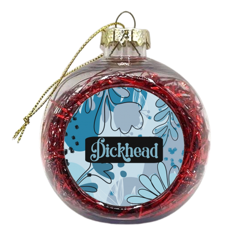 Dickhead gift - xmas bauble by Giddy Kipper
