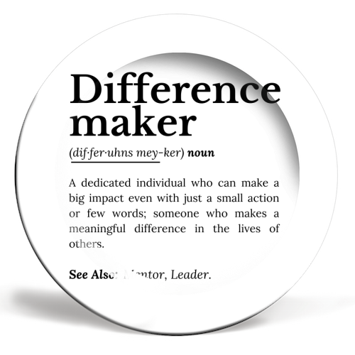 Difference Maker – Inspirational Quote - ceramic dinner plate by timsal shol