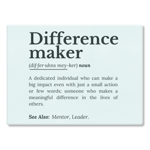 Difference Maker – Inspirational Quote - glass chopping board by timsal shol