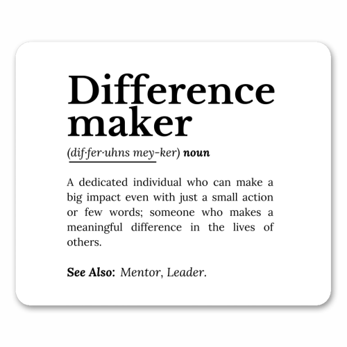 Difference Maker – Inspirational Quote - mouse mat by timsal shol