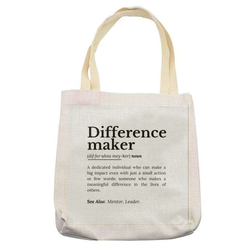 Difference Maker – Inspirational Quote - printed canvas tote bag by timsal shol