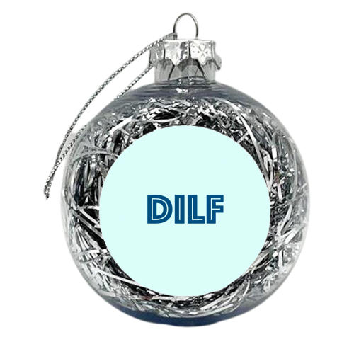 DILF - xmas bauble by Adam Regester