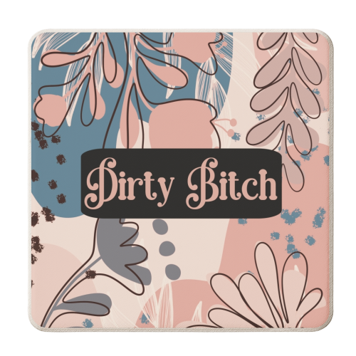 Dirty Bitch funny gift - personalised beer coaster by Giddy Kipper