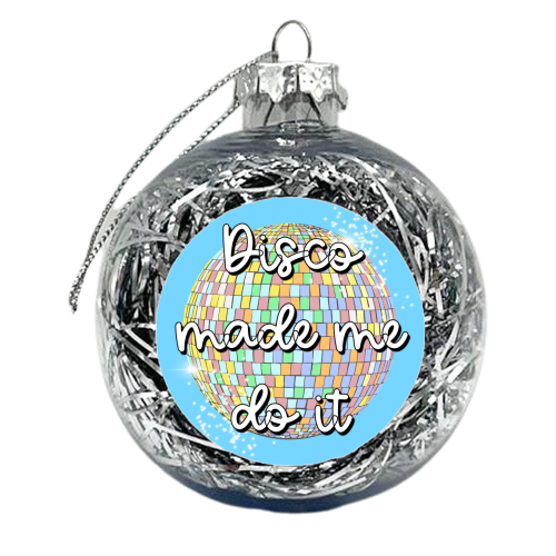 Disco Made Me Do It - xmas bauble by Adam Regester