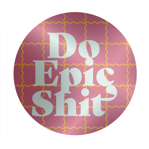 Do Epic Shit - Circle Sticker by Daniela di Niro