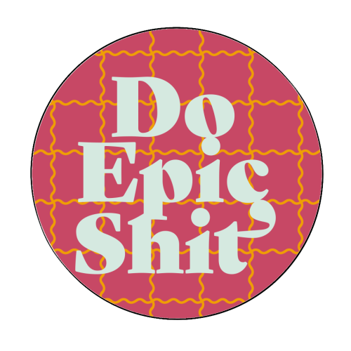 Do Epic Shit - Circle Sticker by Daniela di Niro